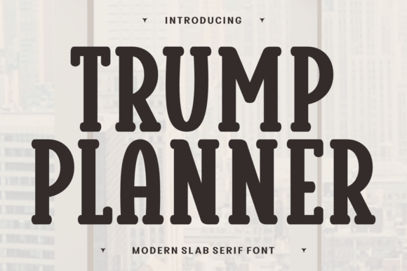 Trump Planner: A Slab Serif Font for Editorial Charm
