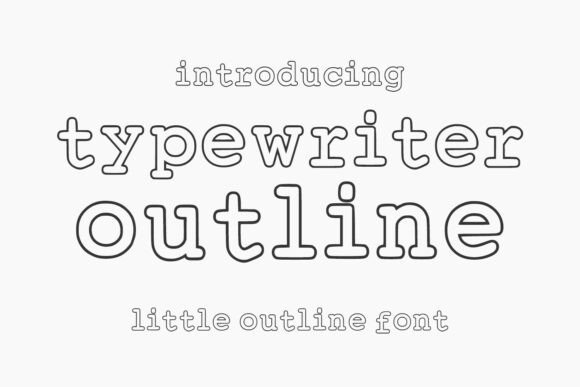 Typewriter Outline: A Vintage Display Font with Quiet Confidence